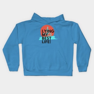 Lying my best life. A great design for people who tend to lie themselves! Kids Hoodie